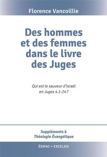 Couverture du livre « Des hommes et des femmes dans le livre des Juges » de Florence Vancoillie aux éditions Excelsis