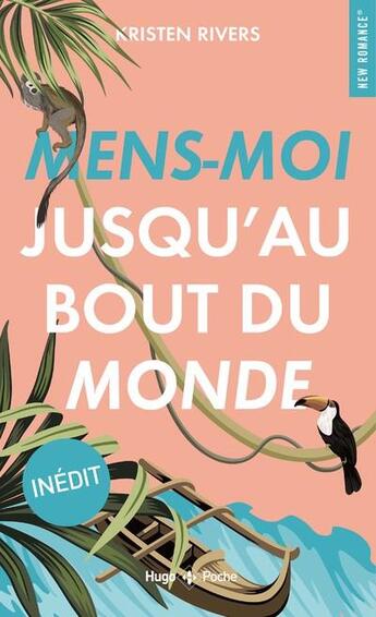 Couverture du livre « Mens-moi jusqu'au bout du monde » de Kristen Rivers aux éditions Hugo Poche