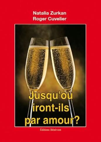 Couverture du livre « Jusqu'où iront-ils par amour ? » de Roger Cuvelier et Nathalie Zurkan aux éditions Benevent