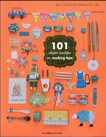 Couverture du livre « 101 objets insolites en masking tape » de  aux éditions De Saxe