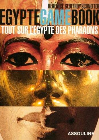 Couverture du livre « Egypte game book ; tout sur l'Egypte des pharaons » de Berenice Geoffroy-Schneiter aux éditions Assouline
