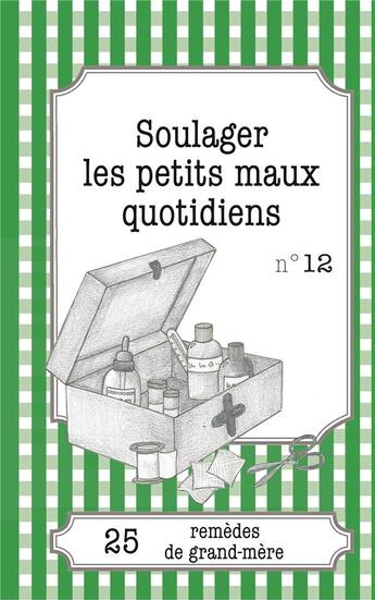 Couverture du livre « Soulager les petits maux quotidiens : 25 remèdes de grand-mère » de Sophie Loicq aux éditions Books On Demand