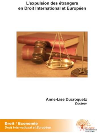 Couverture du livre « L'expulsion des étrangers en droit international et européen » de Anne-Lise Ducroquetz aux éditions Edilivre