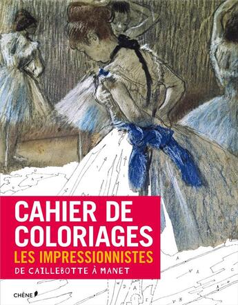 Couverture du livre « Cahier de coloriages ; les impressionnistes ; de Caillebotte à Manet » de  aux éditions Chene