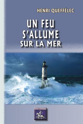 Couverture du livre « Un feu s'allume sur la mer » de Henri Queffelec aux éditions Editions Des Regionalismes