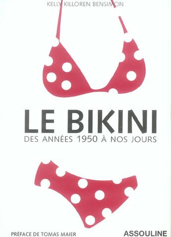 Couverture du livre « Le bikini ; des années 1950 à nos jours » de Bensimon K K. aux éditions Assouline