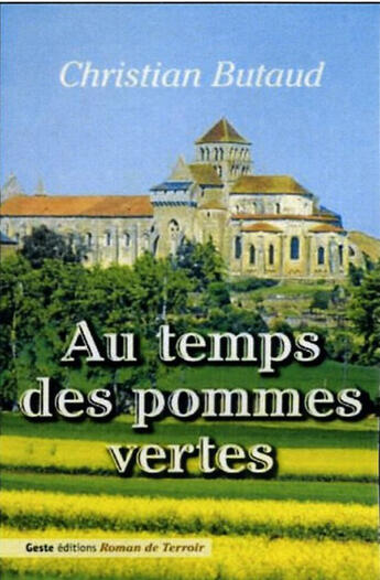 Couverture du livre « Au temps des pommes vertes » de Christian Butaud aux éditions Geste