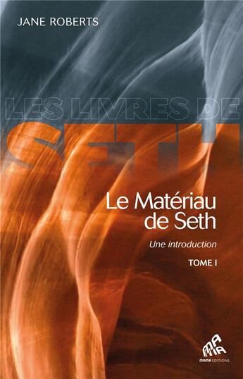 Couverture du livre « Le matériau de Seth ; une introduction Tome 1 » de Jane Roberts aux éditions Mamaeditions