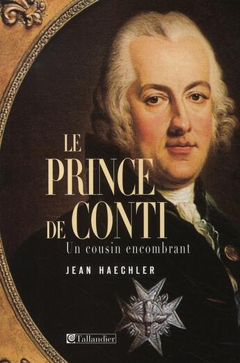 Couverture du livre « Le prince de conti ; un cousin encombrant » de Jean Haechler aux éditions Tallandier