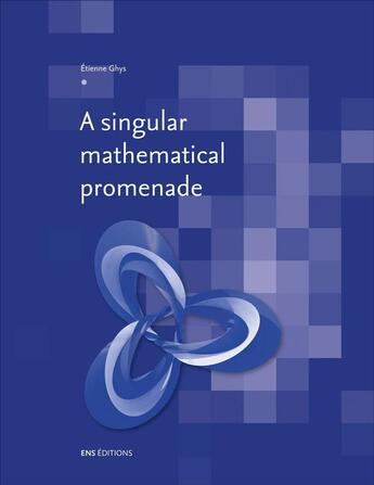 Couverture du livre « A singular mathematical promenade » de Etienne Ghys aux éditions Ens Lyon