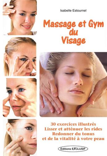 Couverture du livre « Massage et gym du visage » de Isabelle Estournel aux éditions Exclusif