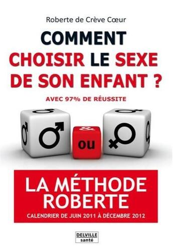 Couverture du livre « Comment choisir le sexe de son enfant ? la méthode Roberte » de Roberte De Creve Coeur aux éditions Delville