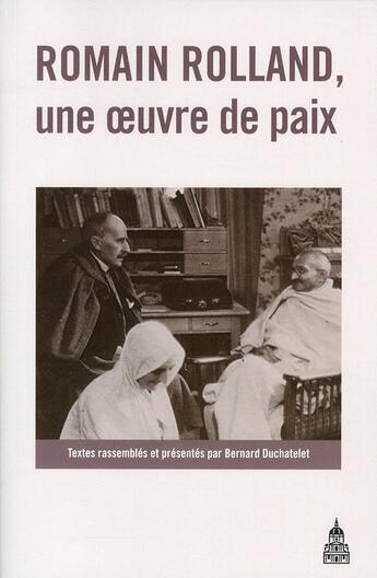 Couverture du livre « Romain Rolland, une oeuvre de paix » de Bernard Duchatelet aux éditions Editions De La Sorbonne