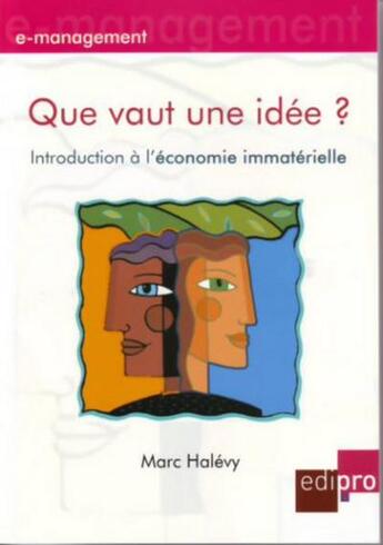 Couverture du livre « Que vaut une idée ? introduction à l'économie immatérielle » de Marc Halevy aux éditions Cci De Liege Edipro