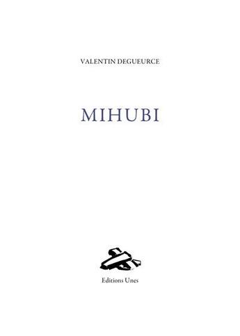 Couverture du livre « Mihubi » de Valentin Degueurce aux éditions Unes