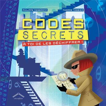 Couverture du livre « Codes secrets ; à toi de les déchiffrer » de Philippe Nessmann et Thomas Tessier aux éditions Circonflexe