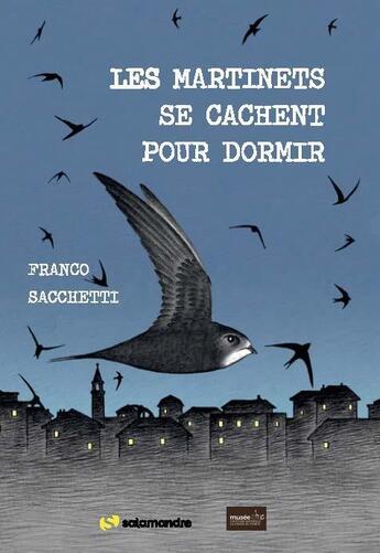 Couverture du livre « Les martinets se cachent pour dormir » de Franco Sacchetti aux éditions Editions De La Salamandre