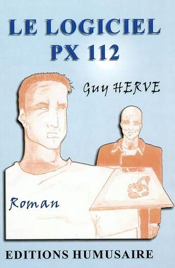 Couverture du livre « Le logiciel PX 112 » de Guy Herve aux éditions Humussaire