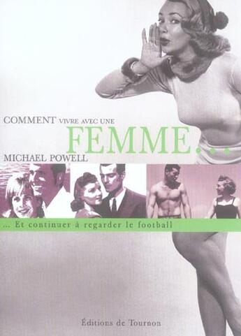 Couverture du livre « Comment Vivre Avec Une Femme Et Continuer A Regarder Le Football ? » de Michael Powell aux éditions Tournon