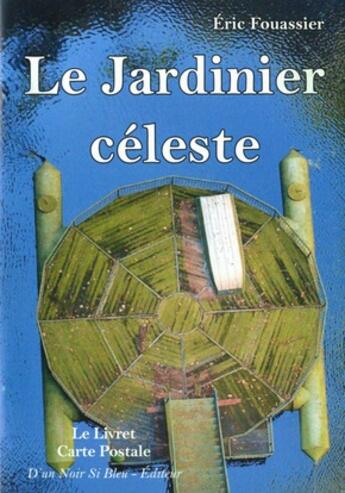Couverture du livre « Le jardinier celeste » de Eric Fouassier aux éditions D'un Noir Si Bleu