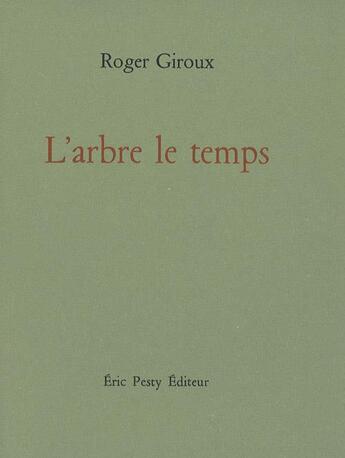 Couverture du livre « L'arbre le temps » de Roger Giroux aux éditions Eric Pesty