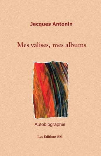 Couverture du livre « Mes valises, mes albums » de Jacques Antonin aux éditions Editions Sm