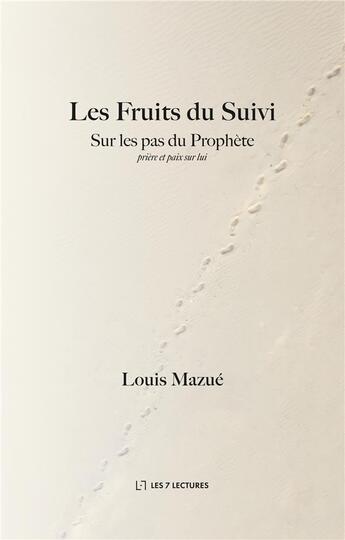 Couverture du livre « Les fruits du suivi ; sur les pas du Prophète ; prière et paix sur lui » de Louis Mazue aux éditions Anwar