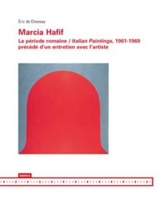 Couverture du livre « Marcia Hafif ; la période romaine / italian paintings, 1961-1969 » de Eric De Chassey aux éditions Mamco