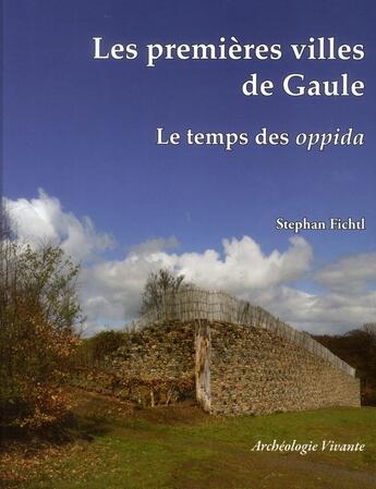 Couverture du livre « Les premières villes de Gaule ; le temps des oppida » de Stephan Fichtl aux éditions Archeologie Nouvelle
