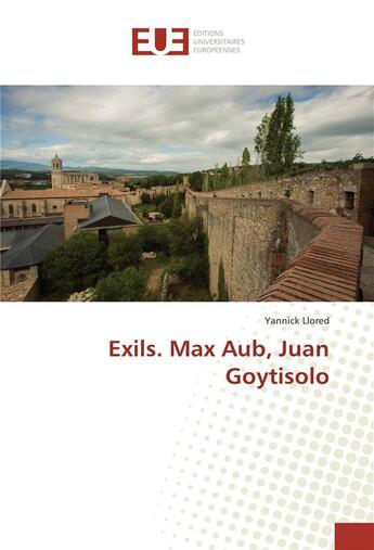 Couverture du livre « Exils. max aub, juan goytisolo » de Yannick Llored aux éditions Editions Universitaires Europeennes