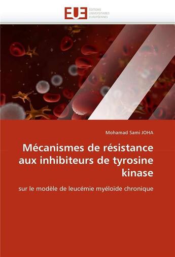 Couverture du livre « Mecanismes de resistance aux inhibiteurs de tyrosine kinase » de Joha Mohamad Sami aux éditions Editions Universitaires Europeennes