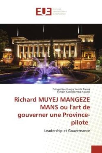 Couverture du livre « Richard muyej mangeze mans ou l'art de gouverner une province-pilote - leadership et gouvernance » de Ilunga Yolola Talwa aux éditions Editions Universitaires Europeennes