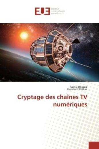 Couverture du livre « Cryptage des chaines tv numeriques » de Bouaziz Samia aux éditions Editions Universitaires Europeennes