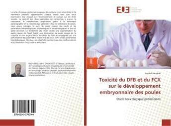 Couverture du livre « Toxicité du DFB et du FCX sur le développement embryonnaire des poules » de Rachid Rouabhi aux éditions Editions Universitaires Europeennes