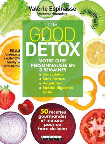 Couverture du livre « Ma good détox ; votre cure personnalisée en 3 semaines ; sans gluten, sans lactose, végétarien, spécial digestion facile ; 50 recettes gourmandes et minceur pour se faire du bien » de Valerie Espinasse aux éditions Leduc