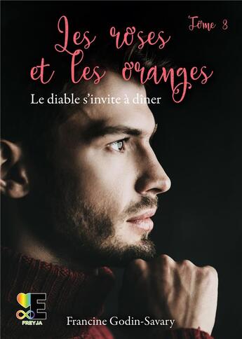 Couverture du livre « Les roses et les oranges Tome 3 : le diable s'invite à dîner » de Francine Gobin-Savary aux éditions Evidence Editions