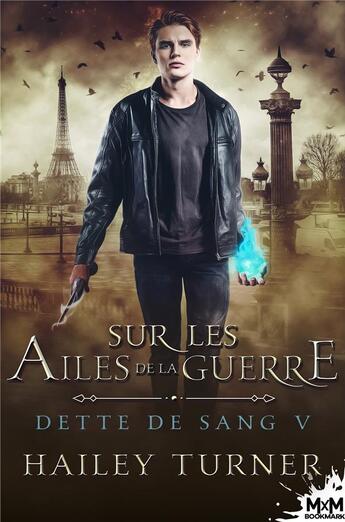 Couverture du livre « Dette de sang t.5 ; sur les ailes de la guerre » de Hailey Turner aux éditions Mxm Bookmark