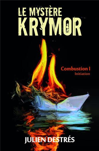 Couverture du livre « Le mystère Krymor - combustion Tome 1 : initiation » de Julien Destrés aux éditions Librinova