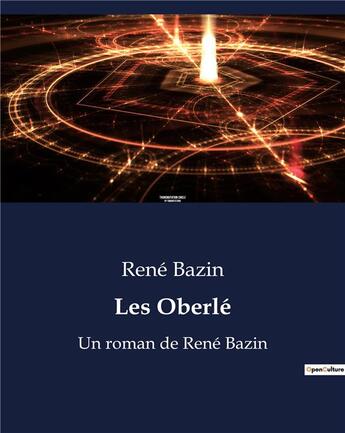 Couverture du livre « Les Oberlé : Un roman de René Bazin » de René Bazin aux éditions Culturea