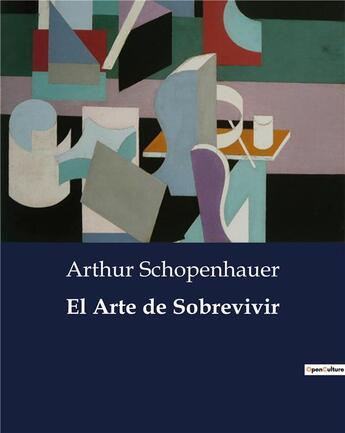 Couverture du livre « El Arte de Sobrevivir » de Arthur Schopenhauer aux éditions Culturea