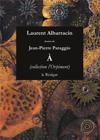 Couverture du livre « À » de Jean-Pierre Paraggio et Laurent Albarracin aux éditions Le Realgar
