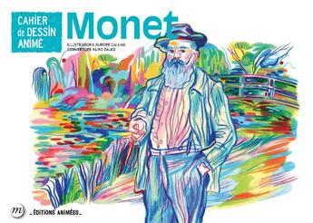 Couverture du livre « Cahier de dessin animé : Monet » de Aurore Callias et Aline Zalko aux éditions Editions Animees