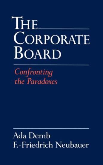 Couverture du livre « The Corporate Board: Confronting the Paradoxes » de Neubauer F -Friedrich aux éditions Oxford University Press Usa