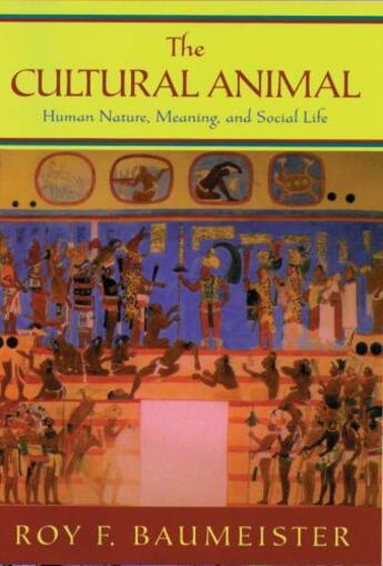 Couverture du livre « The Cultural Animal: Human Nature, Meaning, and Social Life » de Baumeister Roy F aux éditions Oxford University Press Usa