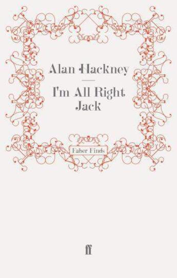 Couverture du livre « I'm All Right Jack » de Hackney Alan aux éditions Faber And Faber Digital