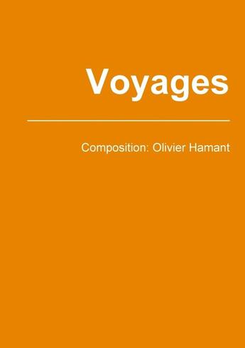Couverture du livre « Voyages » de Olivier Hamant aux éditions Lulu