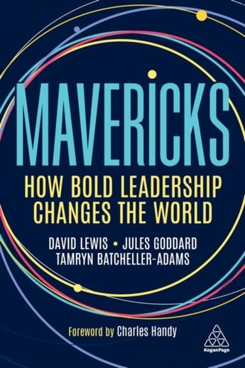 Couverture du livre « MAVERICKS - HOW BOLD LEADERSHIP CHANGES THE WORLD » de David Giles Lewis et Jules Goddard et A. Batcheller aux éditions Kogan Page