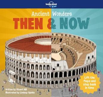 Couverture du livre « Then & now ; ancient wonders (édition 2018) » de Stuart Hill et Lindsey Spinks aux éditions Lonely Planet Kids