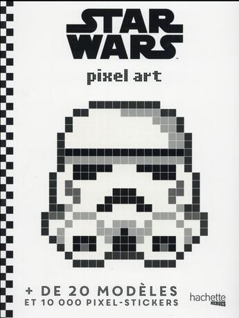 Couverture du livre « Pixel art ; Star Wars » de Jeremy Mariez aux éditions Hachette Pratique