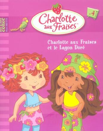 Couverture du livre « Charlotte aux Fraises T.4 ; Charlotte aux Fraises et le lagon doré » de  aux éditions Hachette